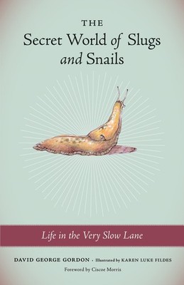 The Secret World of Slugs and Snails: Life in the Very Slow Lane - paperback...
