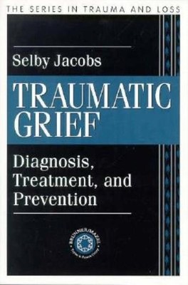 Traumatic Grief: Diagnosis, Treatment, And Prevention
