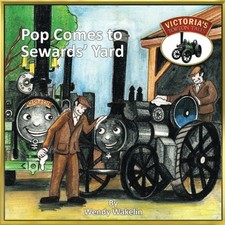 POP COMES TO SEWARDS' YARD (VICTORIA'S TORTON TALES) By Wendy Wakelin BRAND NEW