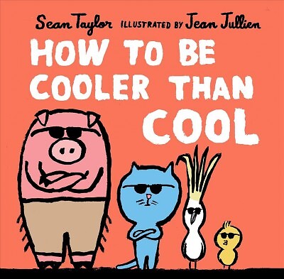 How to Be Cooler Than Cool, School And Library by Taylor, Sean; Jullien, Jean...