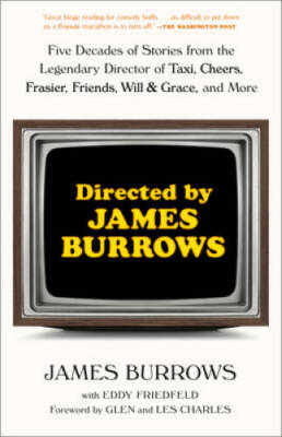 Directed by James Burrows: Five Decades of Stories from the Legendary Dir - GOOD