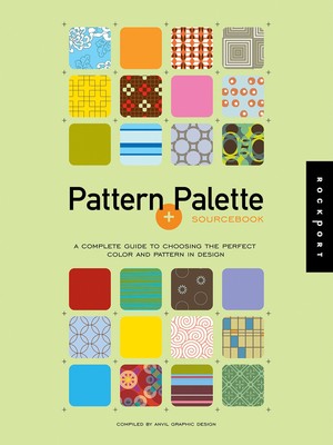 Patterns and Palette Sourcebook: A Complete Guide to Choosing the Perfect Co...
