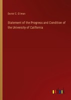 Statement Of The Progress And Condition Of The University Of California Daniel C