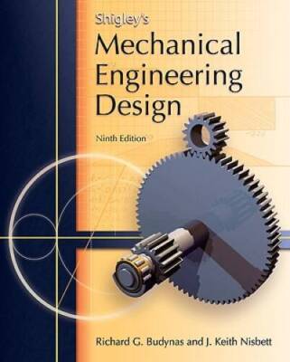 Shigleys Mechanical Engineering Design (McGraw-Hill Series in Mechanical - GOOD