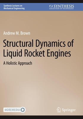 Structural Dynamics of Liquid Rocket Engines Andrew M. Brown