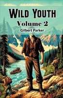 Gilbert Parker | Wild Youth Volume 2 | Taschenbuch | Englisch (2024)