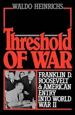 Threshold of War: Franklin D Roosevelt and American Entry into - ACCEPTABLE