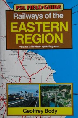 Railways of the Eastern Region, Vol.2: Northern Operating Area (PSL field guide)