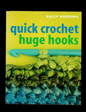 QUICK CROCHET HUGE HOOKS-20 PROJECTS-BAGS-THROWS-SCARVES-RUGS-CRAFTS-PHOTOS