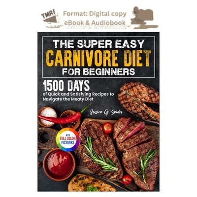 The Super Easy Carnivore Diet for Beginners, Jessica G. Snider 2026