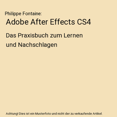 Adobe After Effects CS4: Das Praxisbuch zum Lernen und Nachschlagen: Das Praxisb