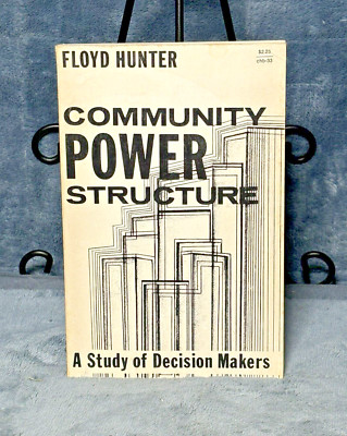 Floyd Hunter / Community Power Structure A Study of Decision Makers 1953