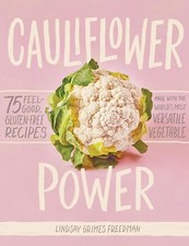 Cauliflower Power: 75 Feel-Good. Hardcover Book