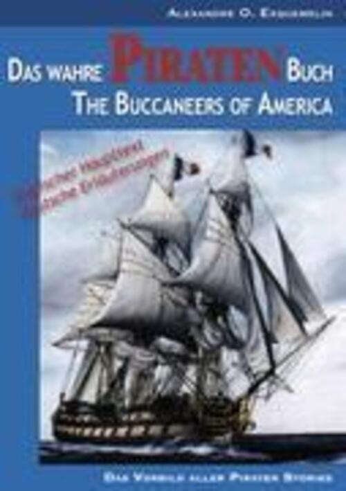 Thumbnail - Das Wahre Piraten Buch¿ The Buccaneers Of America Alexandre O.