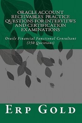 Oracle Account Receivables Practice Questions for Interviews and Certificatio...