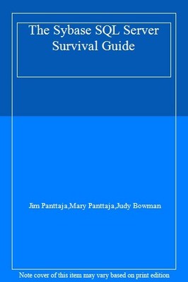 The Sybase SQL Server Survival Guide By Jim Panttaja,Mary Pantta