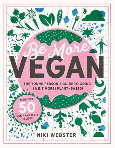 Be More Vegan: The young person's guide to a plant-based lifestyle-Niki Webst - Image 5
