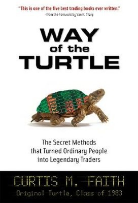 Way of the Turtle: The Secret Methods That Turned Ordinary People Into Legendary