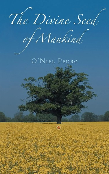 O'niel Pedro | The Divine Seed Of Mankind | Buch | Englisch (2012) | Gebunden-image