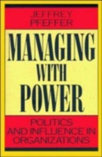 Managing With Power: Politics and Influence in Organizations by Pfeffer, Jeffre