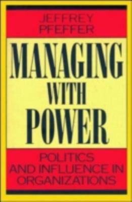 Managing with Power : Politics and Influence in Organizations by Jeffrey...