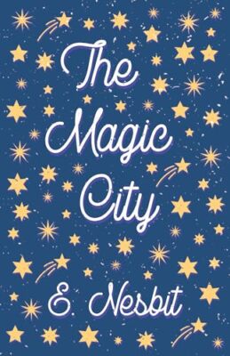 The Magic City E Nesbit New Book 9781528713078