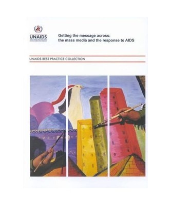 Getting the Message Across: The Mass Media And the Response to AIDS, UNAIDS