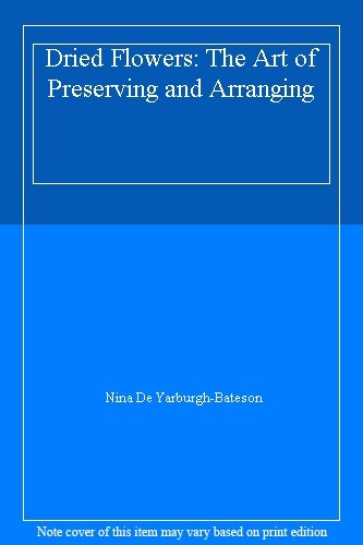 Dried Flowers: The Art of Preserving and Arranging By Nina De Yo-image