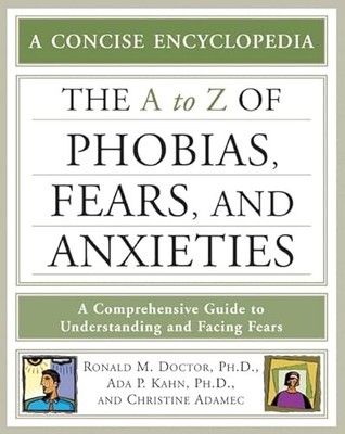 The a to Z of Phobias, Fears, and Anxieties by Ronald M. Doctor NEW