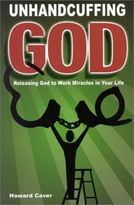 UNHANDCUFFING GOD By Howard Caver *Excellent Condition*