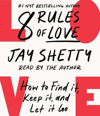 8 Regeln der Liebe: Wie man sie findet, behält und loslässt von Jay Shetty (Englisch) 