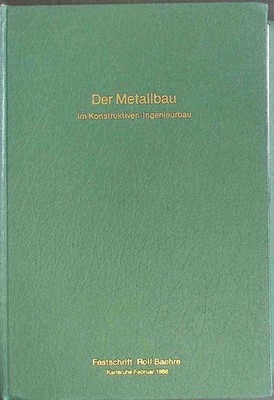 Der Metallbau im konstruktiven Ingenieurbau (K-I) : Festschr. Prof. Tekn. Dr. Ro