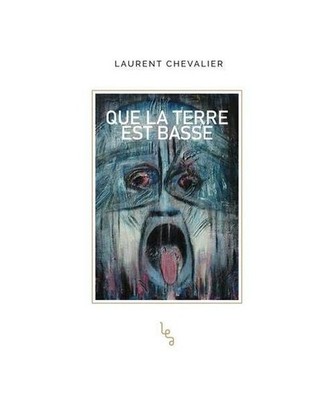 Que la terre est basse, Chevalier, Laurent