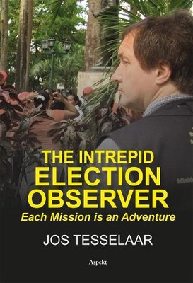 Jos Tesselaar The Intrepid Election Observer (Paperback) (UK IMPORT)