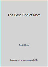 The Best Kind of Mom by Joni Hilton