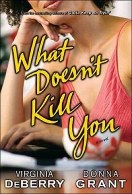 What Doesnt Kill You: A Novel - Hardcover By DeBerry, Virginia - GOOD