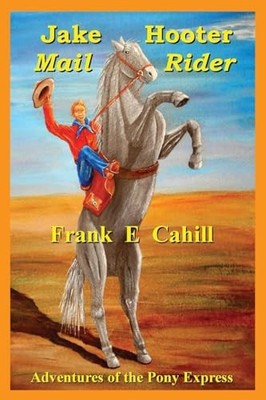 Jake Hooter - Mail Rider, Cahill, Mr. Frank E