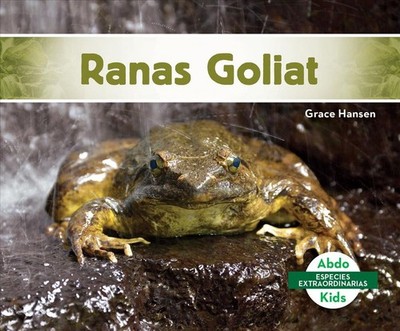 Ranas Goliat (Goliath Frogs) by Grace Hansen (Spanish) Library Binding Book