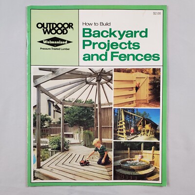 How to Build Backyard Projects and Fences 1986 DIY Outdoor Wood Wolmanized Book