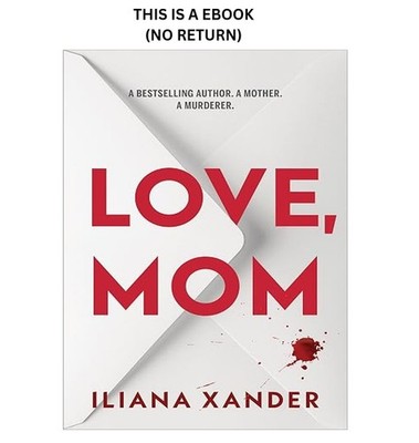 Iliana Xander Love, Mom: A fast-paced psychological thriller with sev 2024