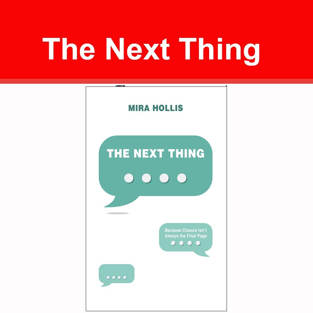 The Next Thing: Because Closure Isn’t Always the Final Page by Mira Hollis