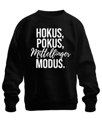 Hokus Pokus Mittellfinger Modus aktiv Lustiger Spruch Sarkasmus Unisex Sweatshir