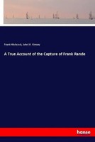 Frank Hitchcock (U. A.) | A True Account Of The Capture Of Frank Rande | Buch