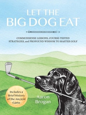 Let the Big Dog Eat by Aaron Brogan PAPERBACK 9781646047420