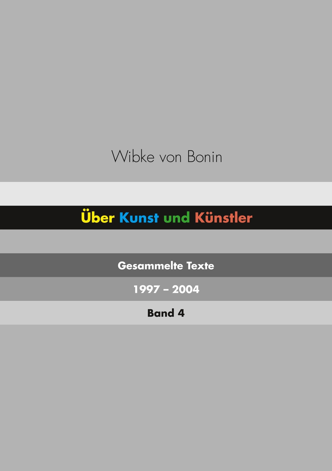 Über Kunst Und Künstler Band 4 | Wibke Von Bonin | Gesammelte Texte