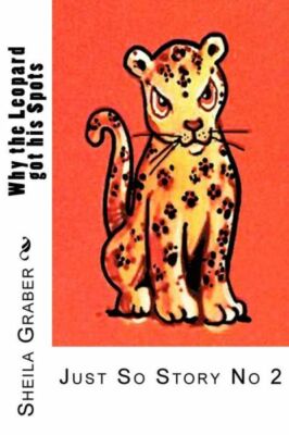 Why The Leopard Got His Spots: Just So Story No 2