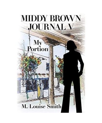 Middy Brown Journal V: My Portion, M. Louise Smith
