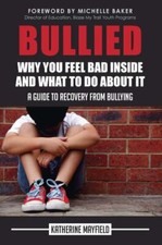 Bullied: Why You Feel Bad Inside and What to Do About It, Brand New, Free shi...