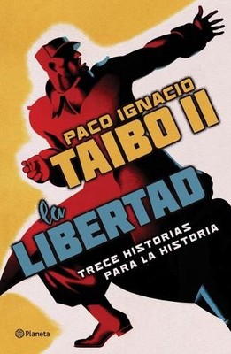 Paco Ignacio Ta La Libertad. Trece Historias Para La Hi (Paperback) (UK IMPORT)
