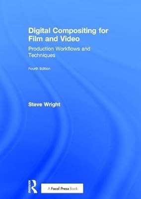 Digital Compositing for Film and Video: Production Workflows and Techniques, Wri